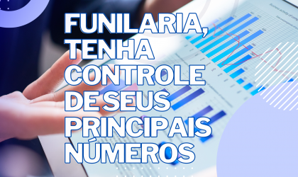 Funilaria, tenha controle de seus principais números